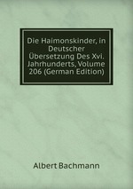 Die Haimonskinder, in Deutscher bersetzung Des Xvi. Jahrhunderts, Volume 206 (German Edition)