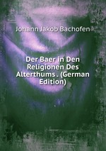 Der Baer in Den Religionen Des Alterthums . (German Edition)