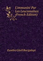L`immunit Par Les Leucomanes (French Edition)