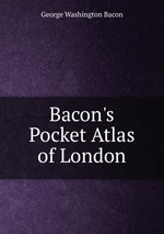 Bacon`s Pocket Atlas of London