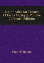 Les Annales Du Thtre Et De La Musique, Volume 7 (French Edition)