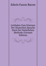 Leitfaden Zum Erlernen Der Deutschen Sprache Nach Der Natrlichen Methode (German Edition)