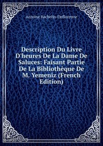 Description Du Livre D`heures De La Dame De Saluces: Faisant Partie De La Bibliothque De M. Yemeniz (French Edition)