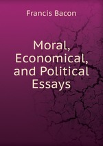 Moral, Economical, and Political Essays