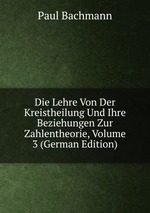 Die Lehre Von Der Kreistheilung Und Ihre Beziehungen Zur Zahlentheorie, Volume 3 (German Edition)