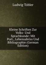 Kleine Schriften Zur Volks- Und Sprachkunde: Mit Port., Lebensabriss Und Bibliographie (German Edition)