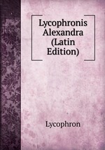 Lycophronis Alexandra (Latin Edition)
