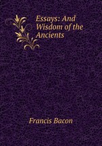 Essays: And Wisdom of the Ancients
