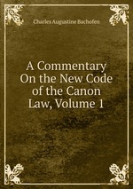 A Commentary On the New Code of the Canon Law, Volume 1