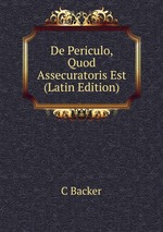 De Periculo, Quod Assecuratoris Est (Latin Edition)