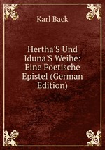 Hertha`S Und Iduna`S Weihe: Eine Poetische Epistel (German Edition)