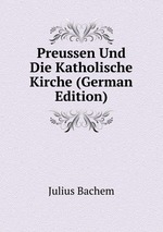 Preussen Und Die Katholische Kirche (German Edition)