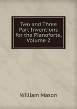 Two and Three Part Inventions for the Pianoforte, Volume 2