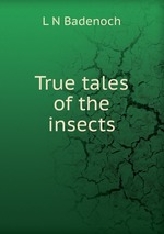 True tales of the insects