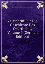 Zeitschrift Fr Die Geschichte Des Oberrheins, Volume 6 (German Edition)