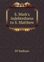 S. Mark`s indebtedness to S. Matthew