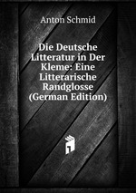 Die Deutsche Litteratur in Der Kleme: Eine Litterarische Randglosse (German Edition)