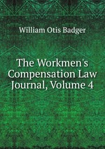 The Workmen`s Compensation Law Journal, Volume 4