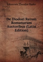 De Diodori Rerum Romanarum Auctoribus (Latin Edition)