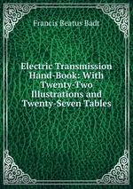 Electric Transmission Hand-Book: With Twenty-Two Illustrations and Twenty-Seven Tables