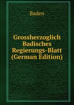 Grossherzoglich Badisches Regierungs-Blatt (German Edition)