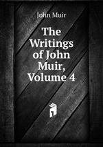 The Writings of John Muir, Volume 4