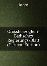 Grossherzoglich-Badisches Regierungs-Blatt (German Edition)