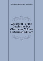 Zeitschrift Fr Die Geschichte Des Oberrheins, Volume 14 (German Edition)