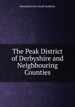 The Peak District of Derbyshire and Neighbouring Counties