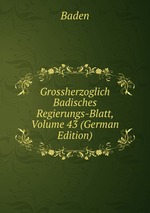 Grossherzoglich Badisches Regierungs-Blatt, Volume 43 (German Edition)