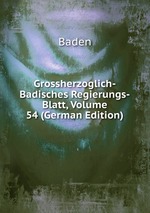 Grossherzoglich-Badisches Regierungs-Blatt, Volume 54 (German Edition)