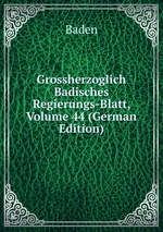 Grossherzoglich Badisches Regierungs-Blatt, Volume 44 (German Edition)