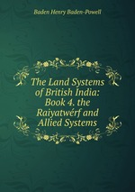 The Land Systems of British India: Book 4. the Raiyatwrf and Allied Systems
