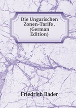 Die Ungarischen Zonen-Tarife . (German Edition)