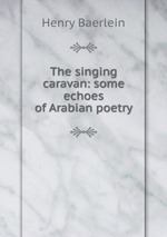 The singing caravan: some echoes of Arabian poetry
