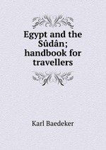 Egypt and the Sdn; handbook for travellers