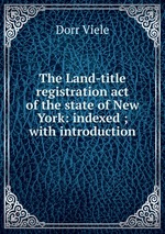The Land-title registration act of the state of New York: indexed ; with introduction