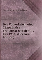 Der Vlkerkrieg; eine Chronik der Ereignisse seit dem 1. Juli 1914; (German Edition)