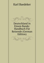 Deutschland in Einem Bande: Handbuch Fr Reisende (German Edition)