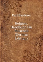 Belgien: Handbuch Fr Reisende (German Edition)