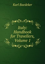 Italy: Handbook for Travellers, Volume 1