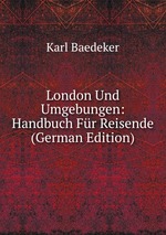 London Und Umgebungen. Handbuch Fr Reisende