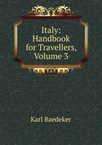 Italy: Handbook for Travellers, Volume 3