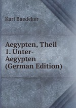 Aegypten, Theil 1. Unter-Aegypten (German Edition)