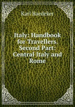 Italy: Handbook for Travellers. Second Part: Central Italy and Rome