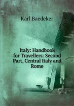 Italy: Handbook for Travellers: Second Part, Central Italy and Rome