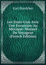 Les Etats-Unis Avec Une Excursion Au Mexique: Manuel Du Voyageur (French Edition)