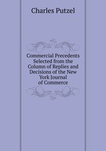 Commercial Precedents Selected from the Column of Replies and Decisions of the New York Journal of Commerce