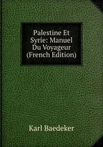 Palestine Et Syrie: Manuel Du Voyageur (French Edition)