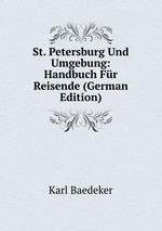 St. Petersburg Und Umgebung. Handbuch Fr Reisende